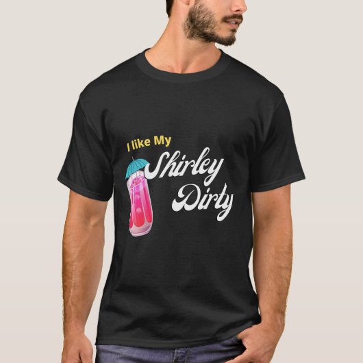 Dirty Shirley Temple Drink T-shirt (Voorkant)