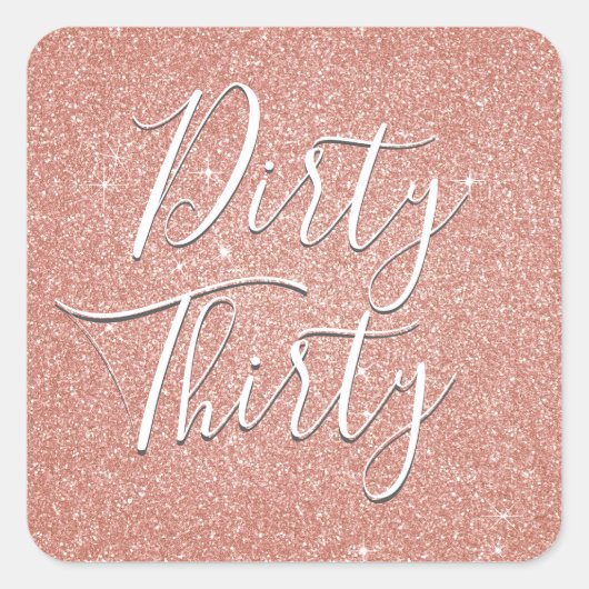 Dirty Thirty Birthday Roos Goud Blush Roze Glitter Vierkante Sticker (Voorkant)