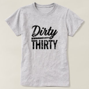 Dirty Thirty Funny womens 30ste verjaardag shirt