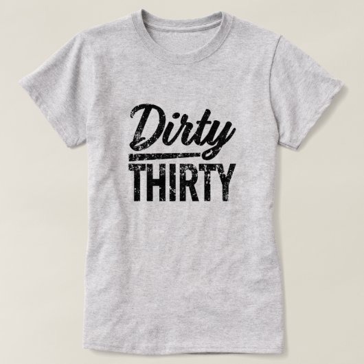 Dirty Thirty Funny womens 30ste verjaardag shirt (Design voorkant)
