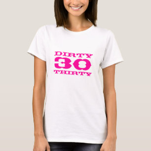 Dirty Thirty T-Shirt voor de 30ste verjaardag van 