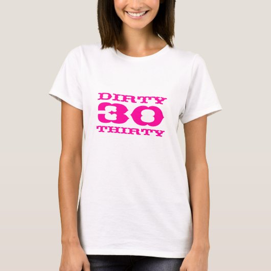 Dirty Thirty T-Shirt voor de 30ste verjaardag van  (Voorkant)