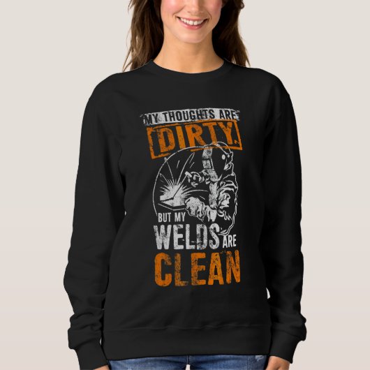 Dirty Thoughts Clean Welds Funny Welders Welding Trui (Voorkant)
