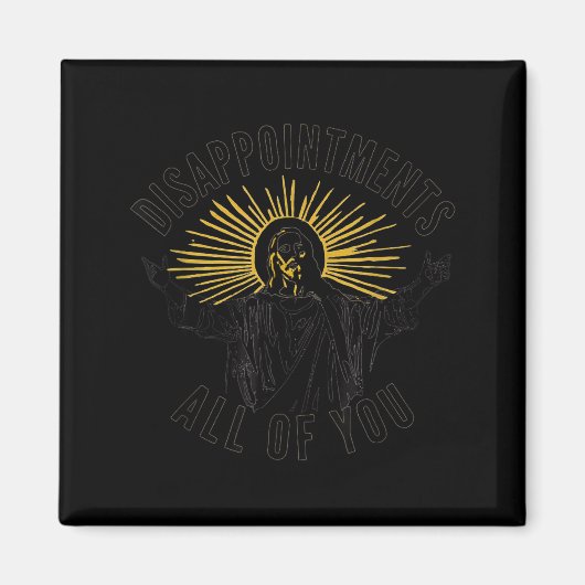 Disapintments All Of You Jesus Christ Sarcastic Ch Magneet (Voorkant)