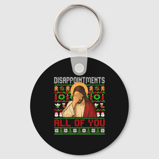 Disapintments All Of You Jesus Christmas Ugly Swea Sleutelhanger (Voorkant)