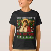 Disapintments All Of You Jesus Christmas Ugly Swea T-shirt (Voorkant)