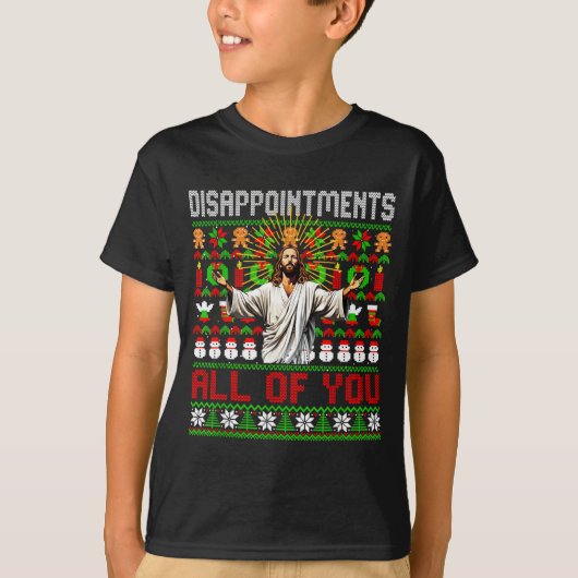 Disapintments All Of You Jesus Christmas Ugly Swea T-shirt (Voorkant)