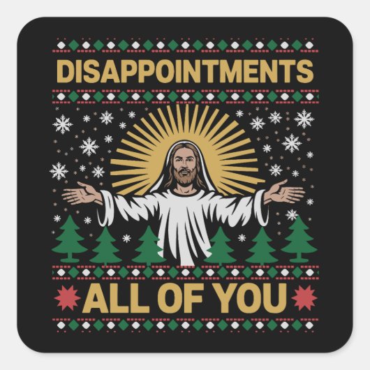 Disappointments All of You Jesus Christmas Ugly  Vierkante Sticker (Voorkant)