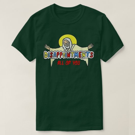 Disappointments All of You Jesus T-shirt (Design voorkant)