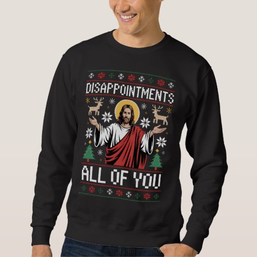 Disappointments All Of You Jesus Ugly Christmas Trui (Voorkant)