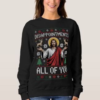 Disappointments All Of You Jesus Ugly Christmas Trui