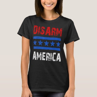 Disarm America Patriotic Quotes 2e amendement T-shirt
