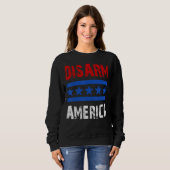Disarm America Patriotic Quotes 2e amendement Trui (Voorkant volledig)