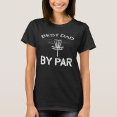 Disc Golf Best Dad By Par  Frisbee Golf T-shirt (Voorkant)