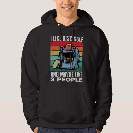Disc Golf Player I Like Disc Golf And Maybe Like 3 Hoodie (Voorkant)
