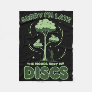 Disc Golf Sorry Im Late The Woods Kept My Discs _1 Fleece Deken