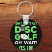 Disc Golf Speler | Ik Speel Niet Altijd Disc Golf Sleutelhanger (Voorkant)