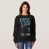 Disc Golf Til' I Die Recreational Tosser Disk Golf Trui (Voorkant volledig)