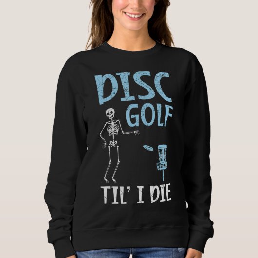 Disc Golf Til' I Die Recreational Tosser Disk Golf Trui (Voorkant)