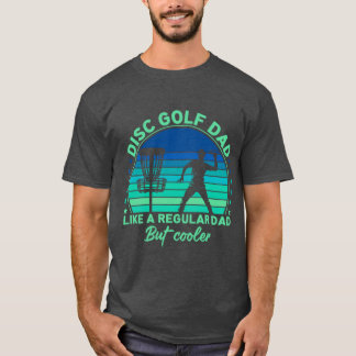 Disc Golf vader zoals een gewone vader maar koeler T-shirt