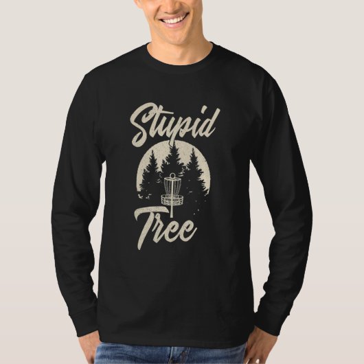 Disc Golfer Stupid Tree Funny Flying Disk Frisbee T-shirt (Voorkant)
