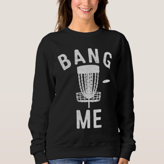 Disc Golfing Bang Me Funny Disc Golf Mannen Trui (Voorkant)