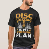Disc Golfing Is My Retirement Plan Disc Golf Playe T-shirt (Voorkant)