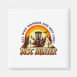 Disc Hunter All Who Wander Are Not Lost Funny Disc Magneet