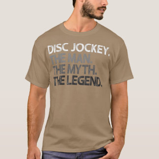Disc Jockey DJ Het Man Myth Legend Gift T-shirt