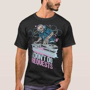Disc Jockey DJ Sound Guy Platenspeler Jock I Dont  T-shirt