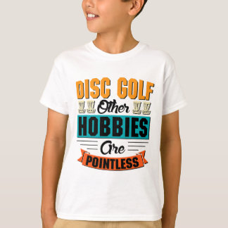 Discgolf Andere hobby's zijn zinloos - Discgolf  T-shirt