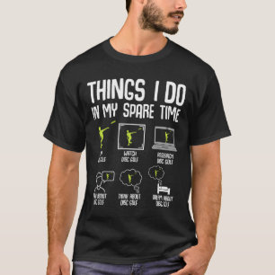 Discgolf Dingen Die Ik Doe In Mijn Vrije Tijd Fris T-shirt