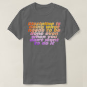 Discipline doet wat gedaan moet worden, zelfs wann t-shirt (Design voorkant)