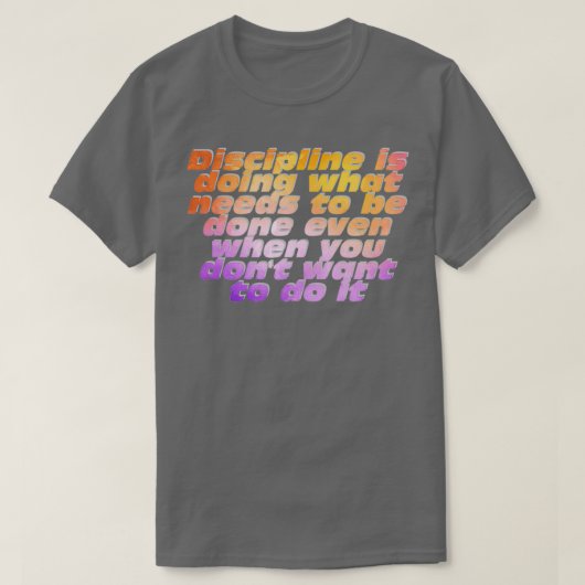 Discipline doet wat gedaan moet worden, zelfs wann t-shirt (Design voorkant)