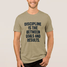 Discipline is het verschil tussen doelen en result Tri-Blend shirt