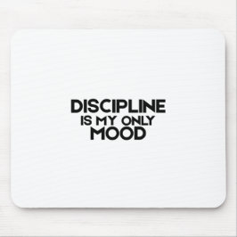Discipline Is My Only Mood Minimalist Mouse Pad Muismat