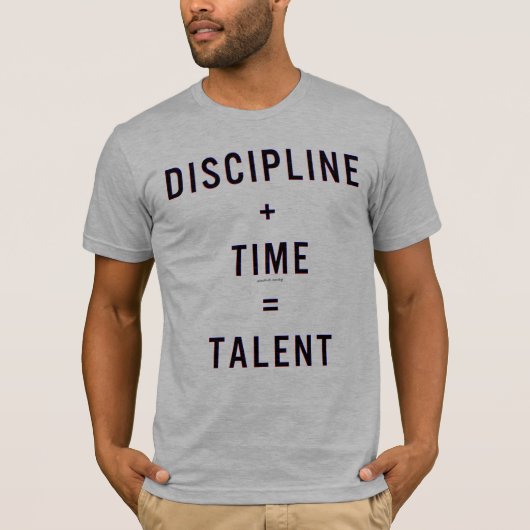 Discipline + Tijd = Talent T-shirt (Voorkant)