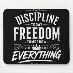 Discipline Vandaag Vrijheid Morgen Muismat