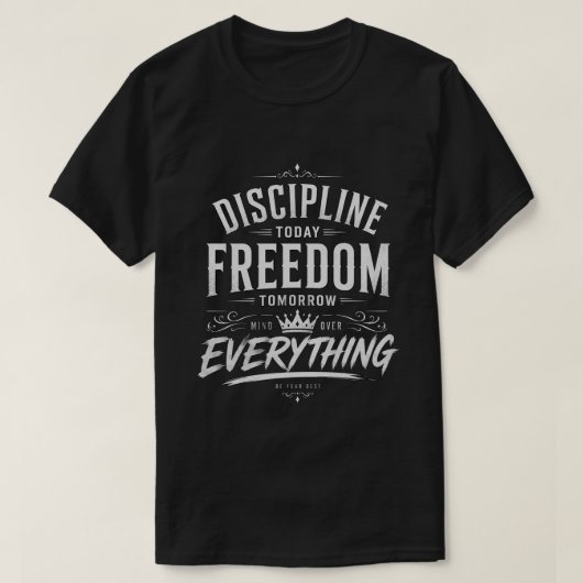 Discipline Vandaag, Vrijheid Morgen T-shirt (Design voorkant)
