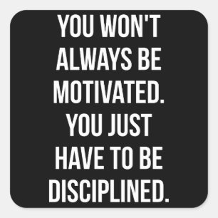 Discipline versus Motivatie - Inspirerend training Vierkante Sticker