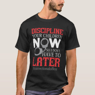 Discipline voor je kinderen in de gevangenis van c t-shirt