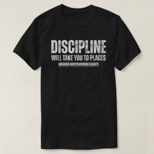 Discipline zal je ver brengen – Motiverende quote T-shirt