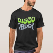 Disco Daddy Cool Groovy Funky Retro 70s Party Dad T-shirt (Voorkant)