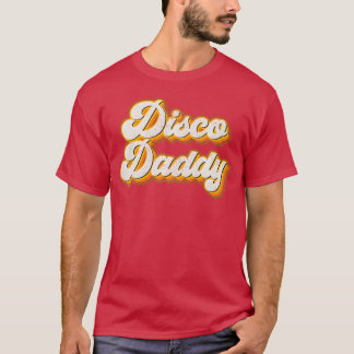 Disco Daddy Matching 60s 70s Party Costume Dad fri T-shirt