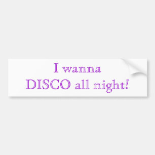 Disco de hele nacht quote bumpersticker