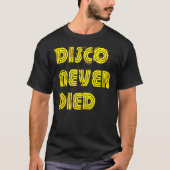 Disco is nooit overleden  Disco 1970s Retro Funk H T-shirt (Voorkant)
