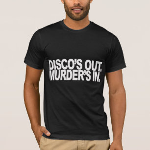 Disco is uit. Moord is binnen. T-shirt