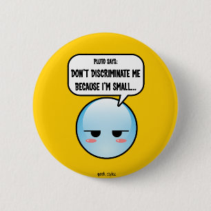 Discriminatie Pluto-Button (meer stijlen..) Ronde Button 5,7 Cm