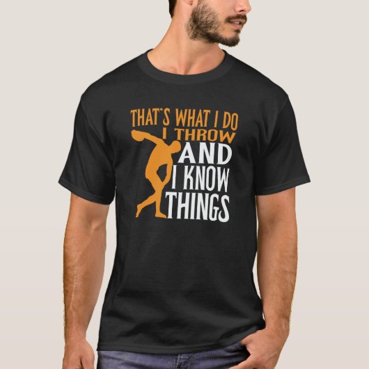 Discus Thrower I Throw & I Know Things Discus Thro T-shirt (Voorkant)