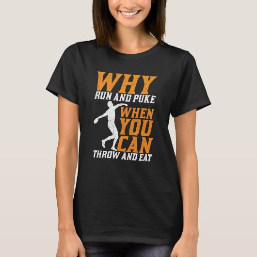Discus Thrower Why Run And Puke Discus Throwing  1 T-shirt (Voorkant)